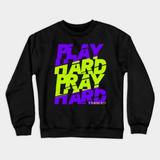 play hard pray hard Crewneck Sweatshirt